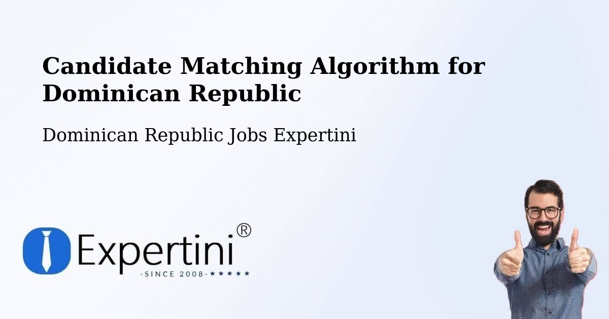 Candidate Matching Algorithm Overview – Postrer Río - Dominican Republic Jobs Expertini