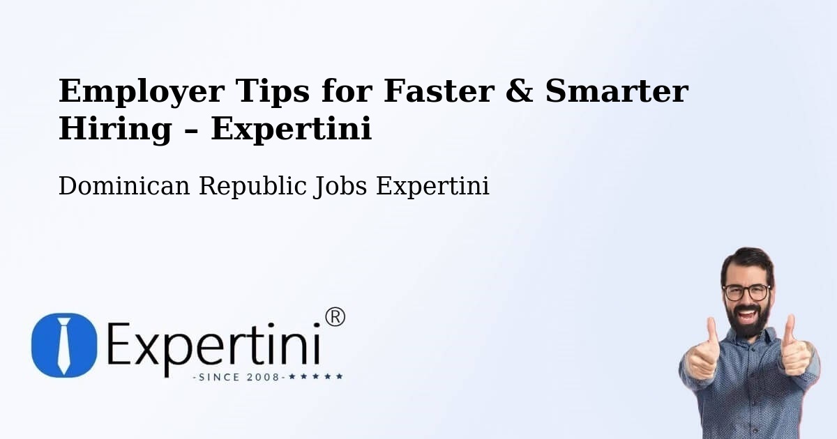 Employer Tips for Hiring & Recruitment – Postrer Río - Postrer Río, Dominican Republic Jobs Expertini