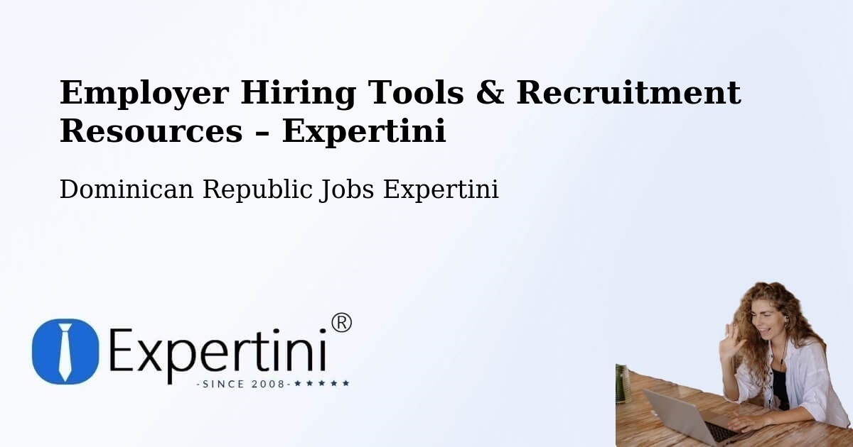 Employer Hiring Tools & Recruitment Resources – Postrer Río - Postrer Río, Dominican Republic Jobs Expertini