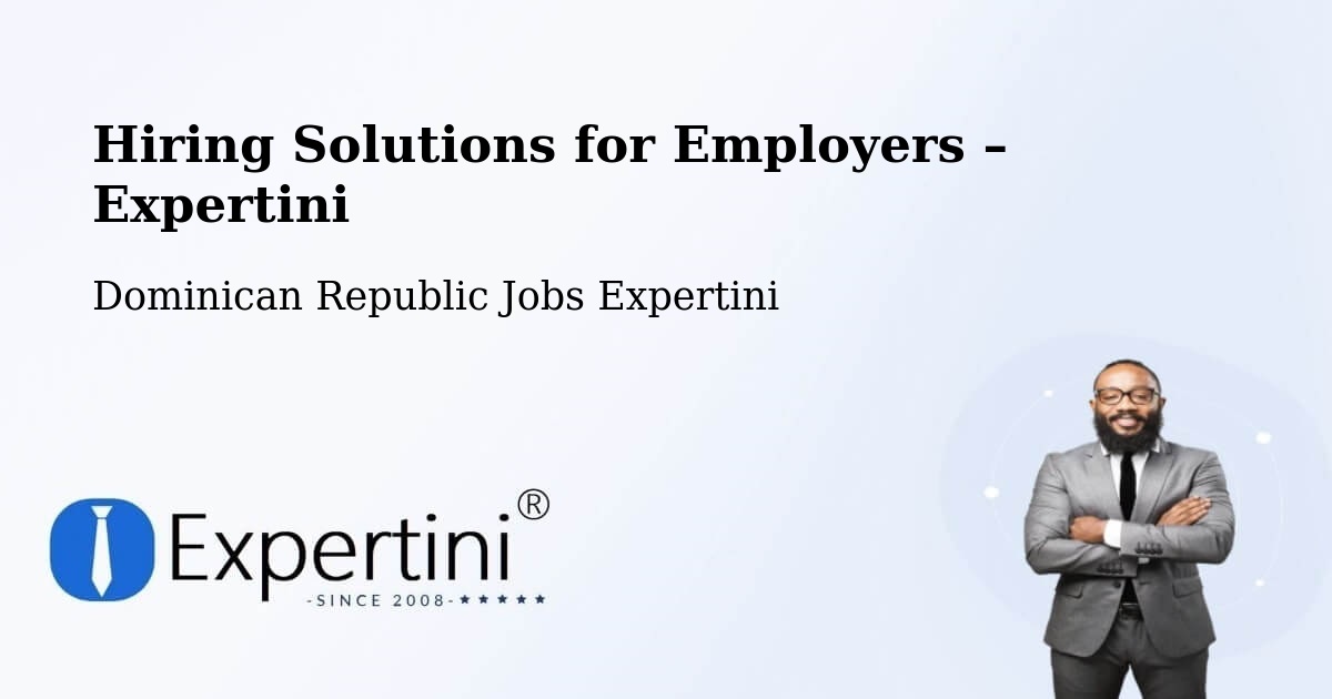 Hiring Solutions for Employers in Postrer Río - Postrer Río, Dominican Republic Jobs Expertini