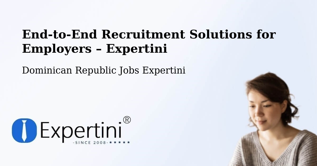 Recruitment Solutions for Employers – Postrer Río - Postrer Río, Dominican Republic Jobs Expertini